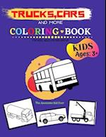 Trucks,Cars and More Coloring Book for kids, ages 3 years and up: Great and Fun coloring book for Kids Who Love Vehicles (Cars, Trucks) 