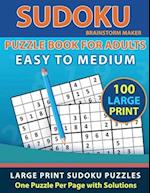 Sudoku Puzzle Book for Adults: Easy to Medium 100 Large Print Sudoku Puzzles - One Puzzle Per Page with Solutions (Brain Games Book 8) 