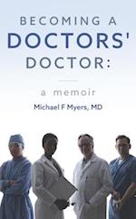 Becoming a Doctors' Doctor: A Memoir 