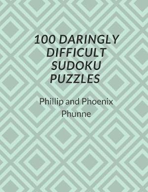 100 Daringly Difficult Sudoku Puzzles