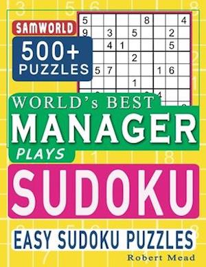 World's Best Manager Plays Sudoku: Easy Sudoku Puzzle Book Gift For Manager Appreciation Birthday End of the year & Retirement Gift