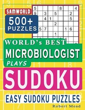 World's Best Microbiologist Plays Sudoku: Easy Sudoku Puzzle Book Gift For Microbiologist Appreciation Birthday End of year & Retirement Gift