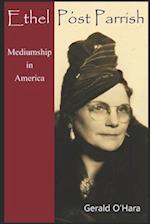 Ethel Post Parrish: Mediumship in America 