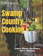 Swamp Country Cooking : Cajun, Bayou, Southern River Recipes 