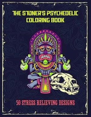 The Stoner's Psychedelic Coloring Book - 50 Stress Relieving Designs