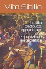 Il culto cattolico. appunti per una esposizione sistematica