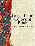 Large Print Coloring Book Easy Flower Patterns