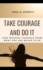 Take Courage and Do It