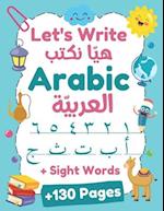 Let's Write Arabic: Letters Tracing Workbook For Preschoolers, Learn How to Write Arabic Letters and Numbers | +130 Practice Pages 