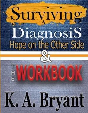 Surviving A Diagnosis : Hope on the Other Side & The Workbook