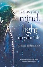 Focus your mind - Light up your life: Nichiren Buddhism 4.0 