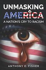 Unmasking America: A Nation's Cry To Racism 