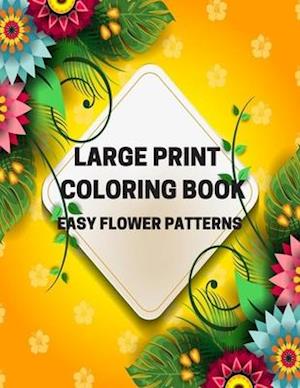 Large Print Coloring Book Easy Flower Patterns