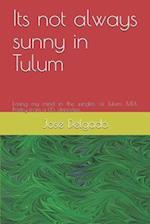 Its not always sunny in Tulum