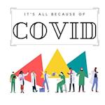 It's All Because of Covid