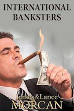 INTERNATIONAL BANKSTER$: The Global Banking Elite Exposed and the Case for Restructuring Capitalism 