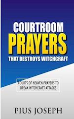 Courtroom Prayers that Destroy Witchcraft