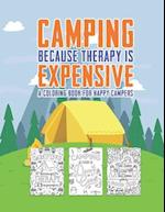 Camping Because Therapy Is Expensive A Coloring Book For Happy Campers