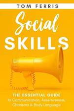 Social Skills: The Essential Guide to Communication, Assertiveness, Charisma & Body Language 