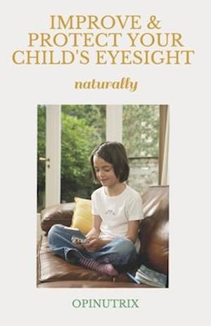 IMPROVE & PROTECT YOUR CHILD'S EYESIGHT - naturally