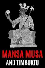 Mansa Musa and Timbuktu : A Fascinating History from Beginning to End 