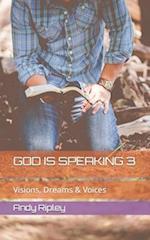 GOD IS SPEAKING 3: Visions, Dreams & Voices 