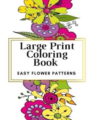 Large Print Coloring Book Easy Flower Patterns