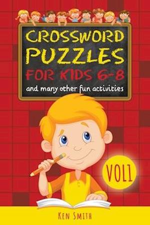 CROSSWORD PUZZLES FOR KIDS 6-8: and many other fun activities