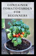 Container Tomato Garden for Beginners