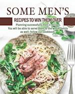 Some Men's Recipes to Win Them Over: Planning successfully men's recipes. You will be able to serve them to the whole family as well: follow our cookb