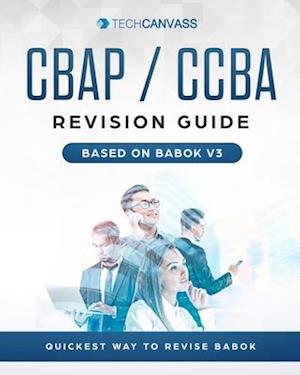 CBAP CCBA Revision Guide: Based on BABOK v3