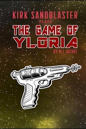 Kirk Sandblaster Plays the Game of Yloria