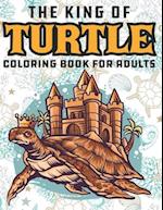 The King Of Turtle Coloring Book For Adults
