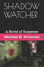 SHADOW WATCHER: A Novel of Suspense 