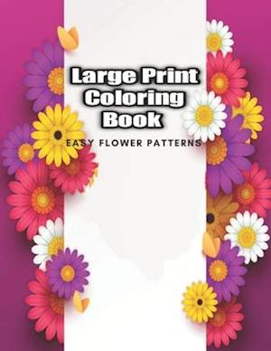 Large Print Coloring Book Easy Flower Patterns