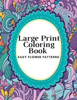 Large Print Coloring Book Easy Flower Patterns