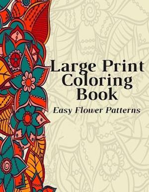 Large Print Coloring Book Easy Flower Patterns