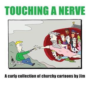 Touching A Nerve: A Curly Collection of Churchy Cartoons By Jim