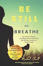 Be Still and Breathe