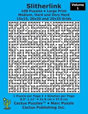 Slitherlink - 108 Puzzles; Medium, Hard and Very Hard; Volume 1; Large Print (Cactus Puzzles)