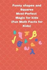 Funny shapes and Squares: Most-Perfect Magic for kids (Fun Math Facts for Kids) 