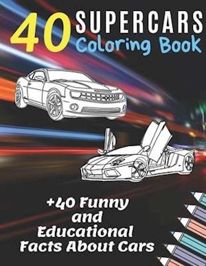 40 Supercars Coloring Book +40 Funny and Educational Facts About Cars