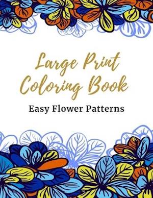 Large Print Coloring Book Easy Flower Patterns