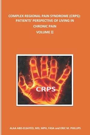 COMPLEX REGIONAL PAIN SYNDROME (CRPS): PATIENTS' PERSPECTIVE OF LIVING IN CHRONIC PAIN: Volume II