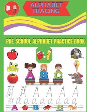 Alphabet Tracing Pre-School Alphabet Practice Book