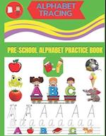 Alphabet Tracing Pre-School Alphabet Practice Book