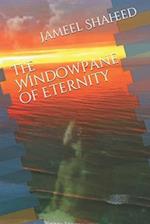 The Windowpane of Eternity