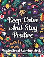Keep Calm And Stay Positive Inspirational Coloring Book