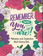 Remember Who You Are Motivation and Inspiration Adult Coloring Book