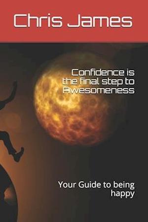 Confidence is the final step to Awesomeness